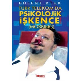 TÜRK TELEKOM'DA PSIKOLOJIK İŞKENCE (MOBBING) - GENEL