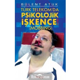 TÜRK TELEKOM'DA PSIKOLOJIK İŞKENCE (MOBBING) - GENEL