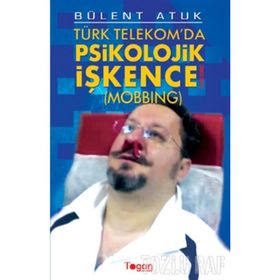 TÜRK TELEKOM'DA PSIKOLOJIK İŞKENCE (MOBBING) - GENEL