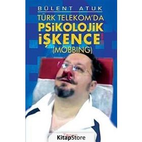 TÜRK TELEKOM'DA PSIKOLOJIK İŞKENCE (MOBBING) - GENEL