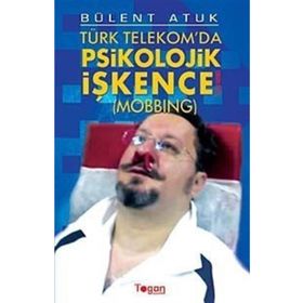 TÜRK TELEKOM'DA PSIKOLOJIK İŞKENCE (MOBBING) - GENEL