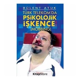 TÜRK TELEKOM'DA PSIKOLOJIK İŞKENCE (MOBBING) - GENEL