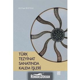 Türk Tezyinat Sanatında Kalem İşleri - Ali Fuat Baysal