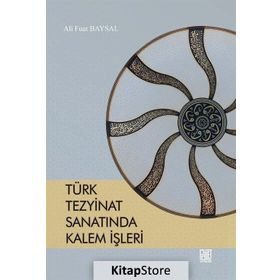 Türk Tezyinat Sanatında Kalem İşleri - Ali Fuat Baysal