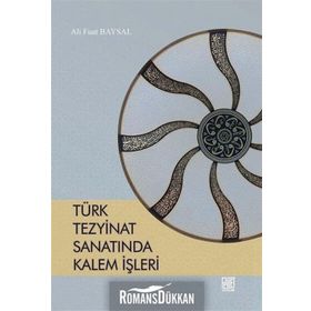 Türk Tezyinat Sanatında Kalem İşleri - Ali Fuat Baysal
