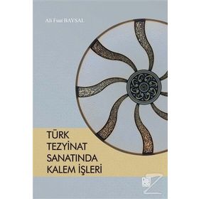 Türk Tezyinat Sanatında Kalem İşleri - Ali Fuat Baysal