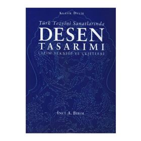 TÜRK TEZYÎNÎ SANATLARINDA DESEN TASARIMI ÇİZİM TEKNİĞİ VE ÇEŞİTLERİ - İNCİ A. BIROL