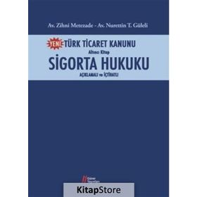 Türk Ticaret Kanunu Altıncı Kitap - Sigorta Hukuku - Nurettin Güleli