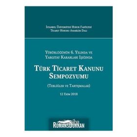 Türk Ticaret Kanunu Sempozyumu: Tebliğler Tartışmalar - Kolektif