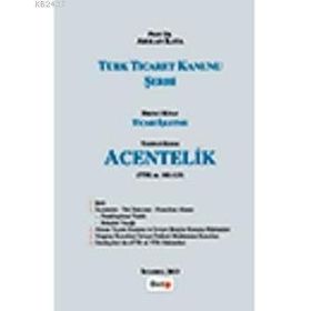 TÜRK TICARET KANUNU ŞERHI ACENTELIK - ARSLAN KAYA