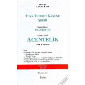 TÜRK TICARET KANUNU ŞERHI ACENTELIK - ARSLAN KAYA
