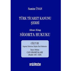 Türk Ticaret Kanunu Şerhi - Altıncı Kitap Sigorta Hukuku Cilt 3 - A. Samim Ünan