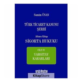 Türk Ticaret Kanunu Sigorta Hukuku Cilt 4 - Samim Ünan
