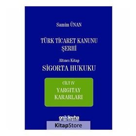 Türk Ticaret Kanunu Sigorta Hukuku Cilt 4 - Samim Ünan