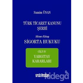 Türk Ticaret Kanunu Sigorta Hukuku Cilt 4 - Samim Ünan