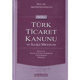 TÜRK TICARET KANUNU VE İLGİLİ MEVZUAT (AVUKATLAR İÇİN) (CILTLI) - ERDOĞAN MOROĞLU; ABUZER KENDIGELEN