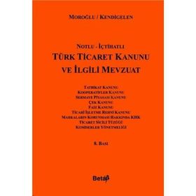 TÜRK TICARET KANUNU VE İLGİLİ MEVZUAT (AVUKATLAR İÇİN) (CILTLI) - ERDOĞAN MOROĞLU; ABUZER KENDIGELEN