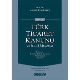 TÜRK TICARET KANUNU VE İLGİLİ MEVZUAT (AVUKATLAR İÇİN) (CILTLI) - ERDOĞAN MOROĞLU; ABUZER KENDIGELEN