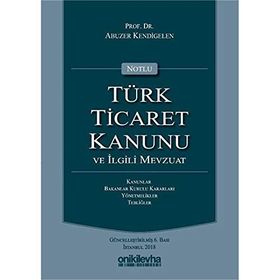 TÜRK TICARET KANUNU VE İLGİLİ MEVZUAT (AVUKATLAR İÇİN) (CILTLI) - ERDOĞAN MOROĞLU; ABUZER KENDIGELEN