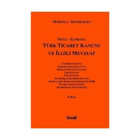 TÜRK TICARET KANUNU VE İLGİLİ MEVZUAT (AVUKATLAR İÇİN) (CILTLI) - ERDOĞAN MOROĞLU; ABUZER KENDIGELEN