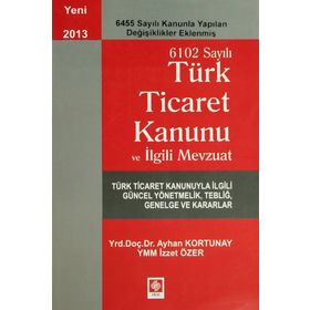 TÜRK TICARET KANUNU VE İLGILI MEVZUAT - AYHAN KORTUNAY;İZZET ÖZER