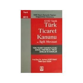 TÜRK TICARET KANUNU VE İLGILI MEVZUAT - AYHAN KORTUNAY;İZZET ÖZER