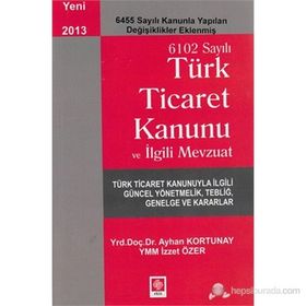 TÜRK TICARET KANUNU VE İLGILI MEVZUAT - AYHAN KORTUNAY;İZZET ÖZER