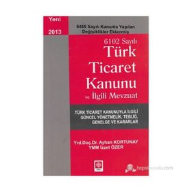 TÜRK TICARET KANUNU VE İLGILI MEVZUAT - AYHAN KORTUNAY;İZZET ÖZER