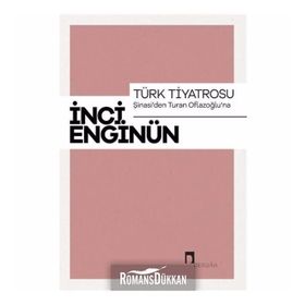 Türk Tiyatrosu - Şinasi'den Turan Oflazoğlu'na - İnci Enginün