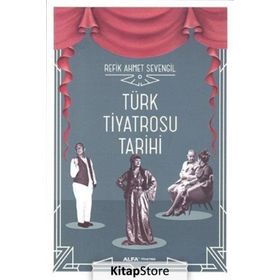 Türk Tiyatrosu Tarihi - Refik Ahmet Sevengil