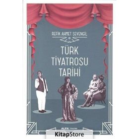 Türk Tiyatrosu Tarihi - Refik Ahmet Sevengil