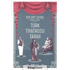 Türk Tiyatrosu Tarihi - Refik Ahmet Sevengil