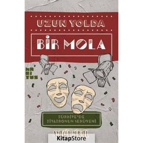 TÜRK TIYATROSU ÜSTÜNE NOTLAR UZUN YOLDA BIR MOLA - AYŞEGÜL YÜKSEL