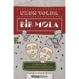 TÜRK TIYATROSU ÜSTÜNE NOTLAR UZUN YOLDA BIR MOLA - AYŞEGÜL YÜKSEL