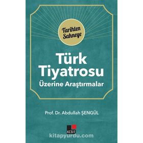Türk Tiyatrosu Üzerine Araştırmalar Abdullah Şengül