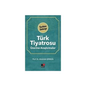 Türk Tiyatrosu Üzerine Araştırmalar Abdullah Şengül