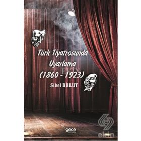 Türk Tiyatrosunda Uyarlama 1860-1923 - Kolektif