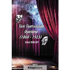 Türk Tiyatrosunda Uyarlama 1860-1923 - Kolektif