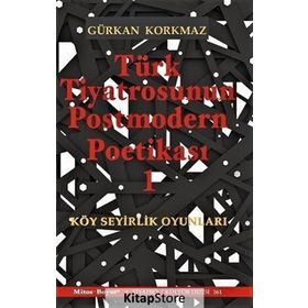Türk Tiyatrosunun Postmodern Poetikası 1 - Gürkan Korkmaz