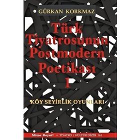Türk Tiyatrosunun Postmodern Poetikası 1 - Gürkan Korkmaz