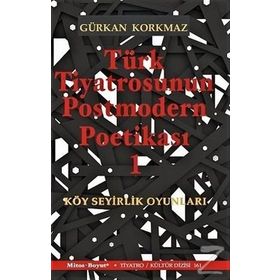 Türk Tiyatrosunun Postmodern Poetikası 1 - Gürkan Korkmaz