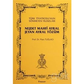 TÜRK TİYATROSU´NUN SÖNMEYEN YILDIZLARI NEJDET MAHFİ AYRAL, JEYAN AYRAL TÖZÜN - PARS TUĞLACI