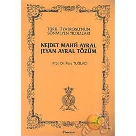 TÜRK TİYATROSU´NUN SÖNMEYEN YILDIZLARI NEJDET MAHFİ AYRAL, JEYAN AYRAL TÖZÜN - PARS TUĞLACI