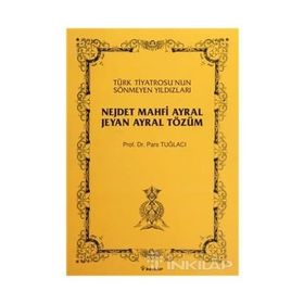TÜRK TİYATROSU´NUN SÖNMEYEN YILDIZLARI NEJDET MAHFİ AYRAL, JEYAN AYRAL TÖZÜN - PARS TUĞLACI