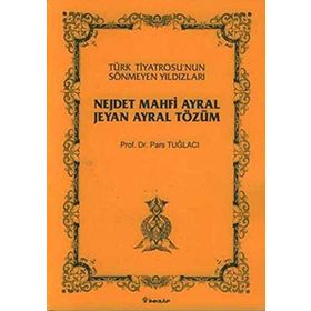 TÜRK TİYATROSU´NUN SÖNMEYEN YILDIZLARI NEJDET MAHFİ AYRAL, JEYAN AYRAL TÖZÜN - PARS TUĞLACI