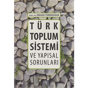 Türk Toplum Sistemi ve Yapısal Sorunları - Prof. Dr. Orhan Türkdoğan