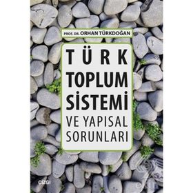 Türk Toplum Sistemi ve Yapısal Sorunları - Prof. Dr. Orhan Türkdoğan