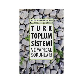 Türk Toplum Sistemi ve Yapısal Sorunları - Prof. Dr. Orhan Türkdoğan