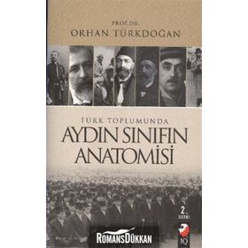 Türk Toplumunda Aydın Sınıfın Anatomisi - Prof. Dr. Orhan Türkdoğan