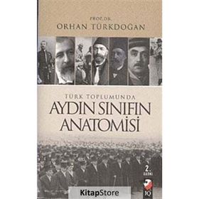 Türk Toplumunda Aydın Sınıfın Anatomisi - Prof. Dr. Orhan Türkdoğan
